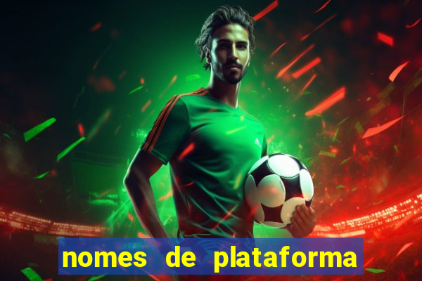 nomes de plataforma de jogos de aposta